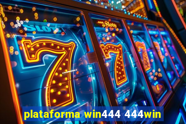 plataforma win444 444win